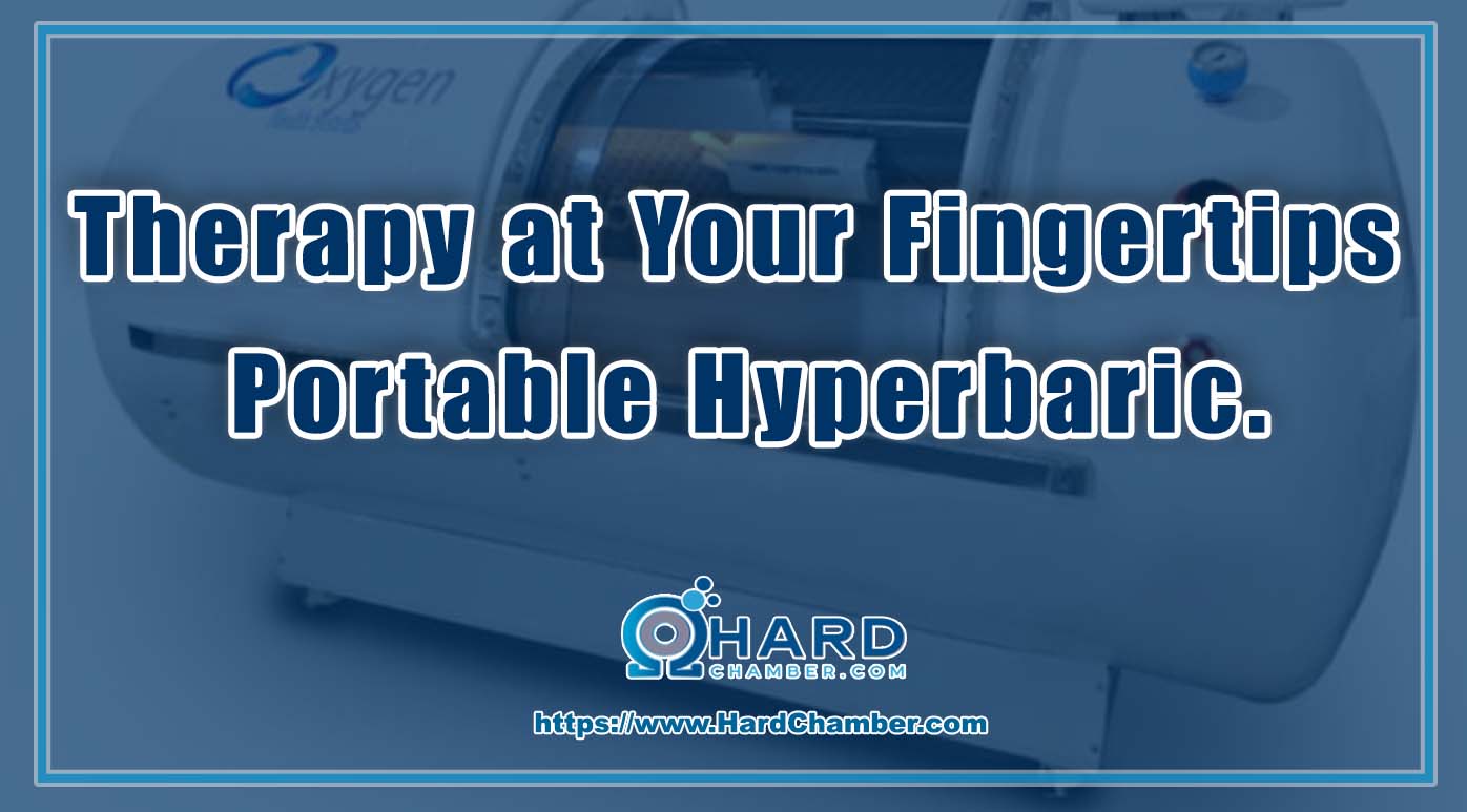 Therapy at Your Fingertips | Portable Hyperbaric.